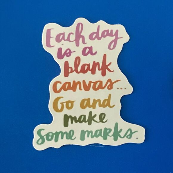 🎉 10/$10 Stickers - “Each Day is a Blank Canvas, Go & Make Some Marks” - Picture 2 of 2